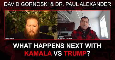 What Happens Next with Kamala vs Trump w/ Dr. Paul Alexander