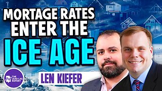The 'Ice Age' in Mortgage Rates: A Riveting Talk with Len Kiefer