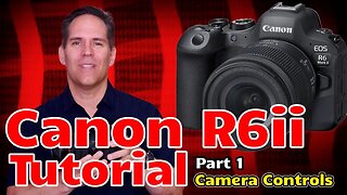 Canon R6ii Tutorial Training Video Overview - Users Guide Set Up - Part 1 Made for Beginners