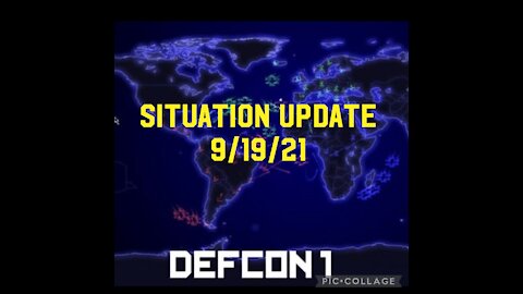 SITUATION UPDATE 9/19/21 “DEFCON 1”