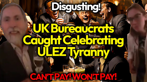 Secret UK Govt Party Celebrating Evil ULEZ Extortion Scheme EXPOSED By Outraged Brits