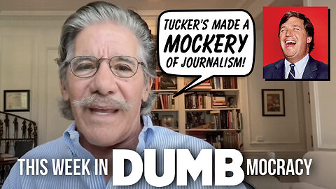 This Week in DUMBmocracy: HYPOCRITE! Geraldo Rivera Hits Tucker Carlson on... Journalism Ethics?!?