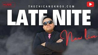 Late Nite w/ The Chicano Knox