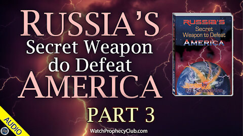 Russia's Secret Weapon to Defeat America - Part 3 - 07/26/2021
