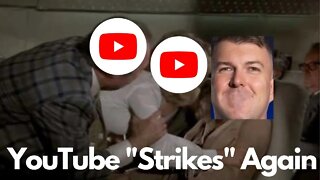 YouTube "Strikes" Again - They will not stop until they bring everyone down.