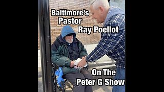 Baltimores Angel To The Homeless Pastor Ray Poellot, On The Peter G Show. Nov 8th, 2023. Show #232