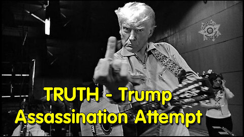 TRUTH - Trump Assassination Attempt