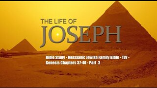 Bible Study - Messianic Jewish Family Bible - TLV - Genesis Chapters 37-50 - Part 3