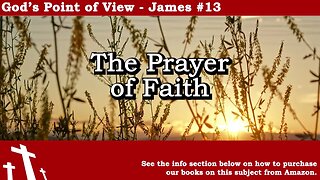 James #13 - The Prayer of Faith | God's Point of View