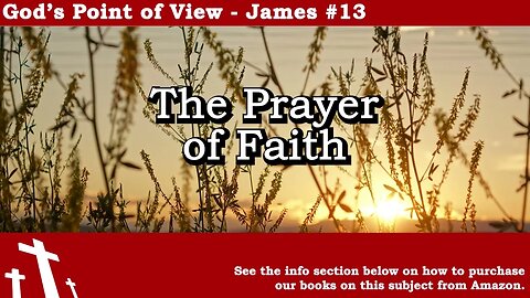 James #13 - The Prayer of Faith | God's Point of View