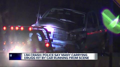 I-94 Crash: Man carrying drugs hit by car running from scene