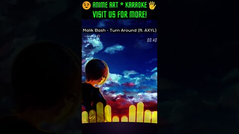 Malik Bash - Turn Around (ft. AXYL)- Shorts, Anime, Karaoke, Music, Lyrics, Anime Art Karaoke