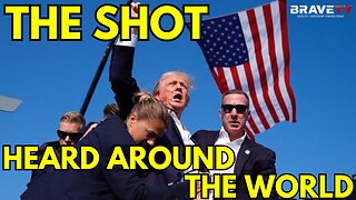 Brave TV - Ep 1817 - 🚨🚨 President Trump SHOT 🚨🚨 - The Shot Heard Around the World!