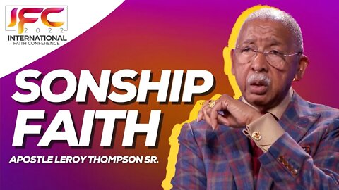 Sonship Faith - IFC 2022 | Apostle Leroy Thompson Sr.
