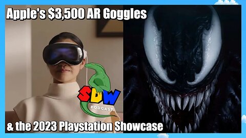 Apple's $3,500 AR Goggles & the 2023 Playstation Showcase