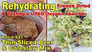 Rehydrating Freeze Dried Thin Sliced Beef and Coleslaw Mix Batch 621 - Plus Oxygen Absorber Test