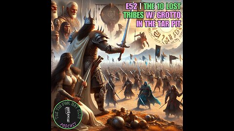 E52 | The 10 Lost Tribes w/ Grotto In The Tar Pit | SHORT