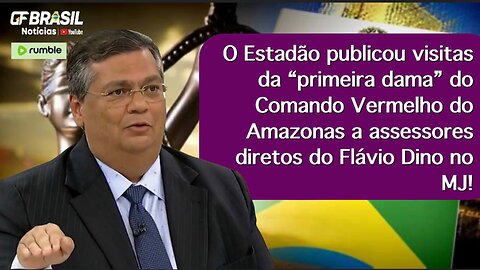 O Estadão publicou visitas da “primeira dama” do CV a assessores diretos do Flávio Dino no MJ!