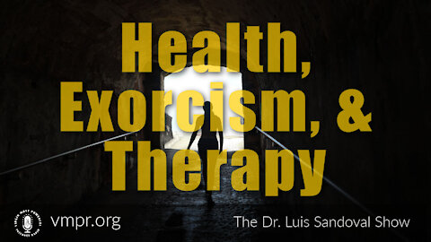 29 Apr 21, The Dr. Luis Sandoval Show: Health, Exorcism, and Therapy
