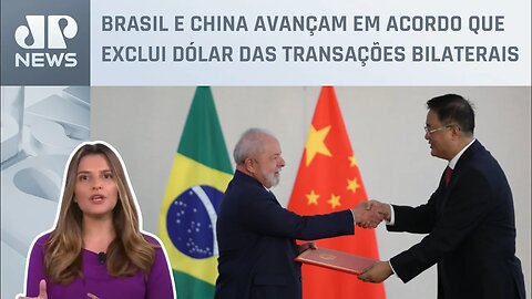Kellen Severo: Acordo entre China e Brasil para excluir dólar do comércio bilateral