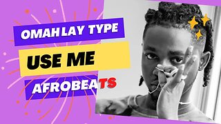 Use Me _Omah Lay Gyakie X Fave X Ruger afrobeat type beat instrumental Xtreme 2023 Afrobeat type