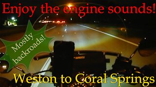 Enjoy the engine sounds. Nighttime - Weston to Coral Springs, Mostly Backroads