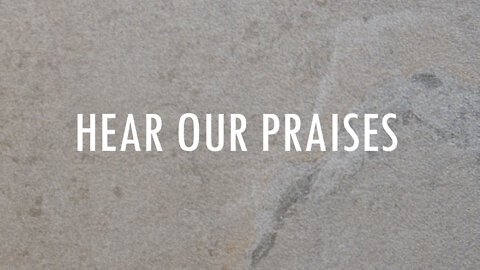 Hear Our Praises | Lyrics