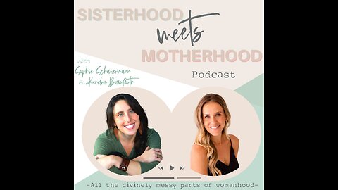 88: Sisterhood Meets Motherhood- Sophie S.