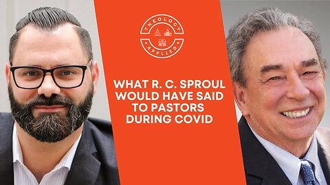 What R. C. Sproul Would Have Said To Pastors During Covid