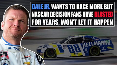 Dale Jr. Wants to Race More but NASCAR Decision Fans Have Blasted for Years, Won't Let It Happen