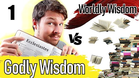 'WHAT'S THE DIFFERENCE?' - Godly vs Worldly Wisdom - Series in Ecclesiastes- Part 1 - Chapters 1&2