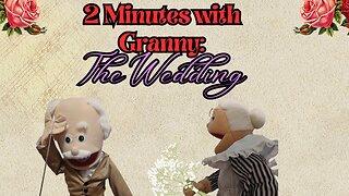 2 Minutes with Granny: The Wedding