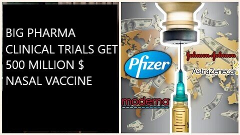 breaking New Nasal Vaccines and How Big Pharma Gets $500 Million $ for Safety Testing Vaccine