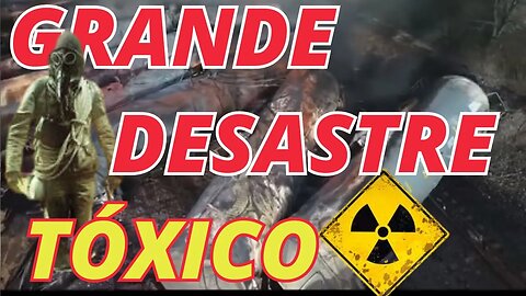 ☢️ACIDENTE de TREM com PRODUTO TÓXICO