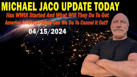 Michael Jaco Update Today Apr 15: "Has WWIII Started And What Will They Do To Get America Involved?"