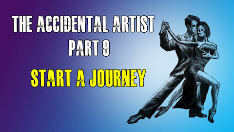 Accidental Artist (part 9): Start a journey