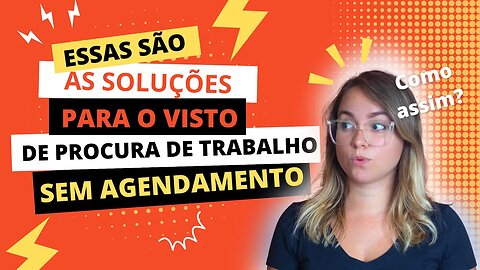 VISTO de PROCURA de TRABALHO sem AGENDAMENTO e agora?