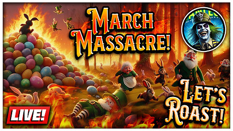 MARCH MASSACRE: The Time Has Come... 😈💣🔥