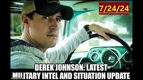 Derek Johnson: Latest Military Intel and Situation Update 7/24/24!