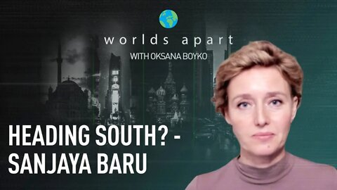 Worlds Apart | Heading South? - Sanjaya Baru!