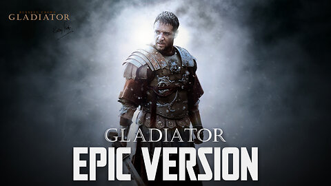 Gladiator - Now We Are Free (EPIC VERSION)