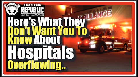 You're Deceived! What They Don’t Want You To Know About Hospitals Overflowing! It Exposes All