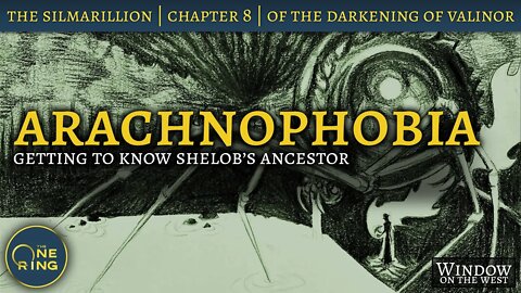 Morgoth's Arachnophobia | Of the Darkening of Valinor | Episode 11