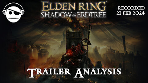 Elden Ring: Shadow of the ErdTree trailer analysis VOD | 21 FEB 2024 | Kunamy Plays