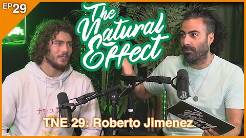 The Natural Effect Podcast EP 29: Roberto Jimenez