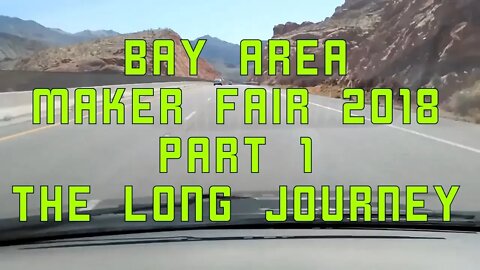 The Long Journey to Bay Area Maker Fair 2018 - Part 1