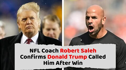 NFL Coach Robert Saleh Confirms Donald Trump Called Him After Win