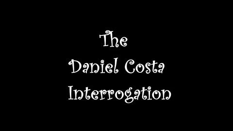 🐇Daniel Costa Interrogation