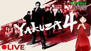 (VTUBER) - Maybe Ill actually finish a chapter - Yakuza 4 #4 - RUMBLE