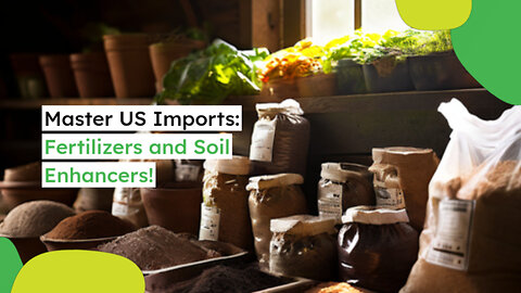 Mastering the Art of Importing Agricultural Fertilizers: A Comprehensive Guide